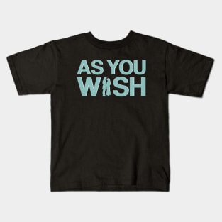 AS YOU WISH Kids T-Shirt